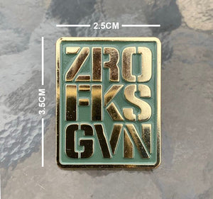 ZERO FKS GIVEN Pin Badge