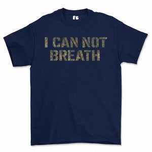 I Can Not Breath Printed T-Shirt