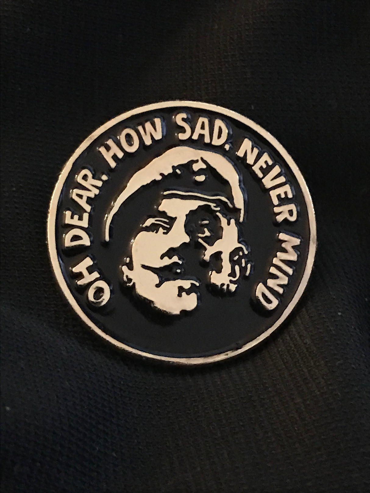 Windsor Davies pin badge Oh Dear How Sad Never Mind,  it ain't half hot mum