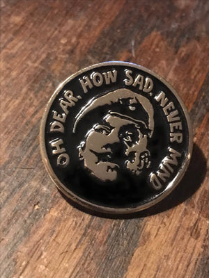 Windsor Davies pin badge Oh Dear How Sad Never Mind,  it ain't half hot mum