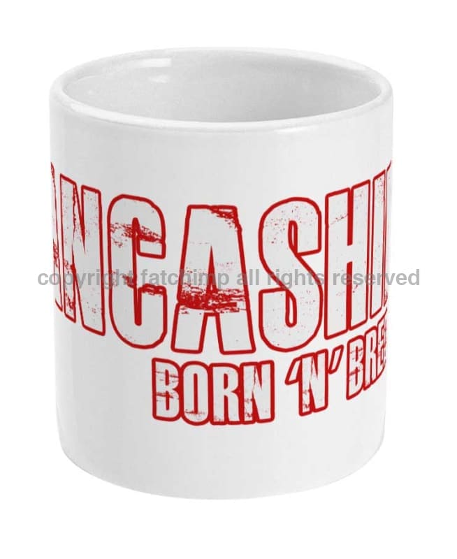 Lancashire Born N Bred Ceramic Mug Mugs