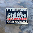 Some Gave All  Pin Badge Remembrance Gift