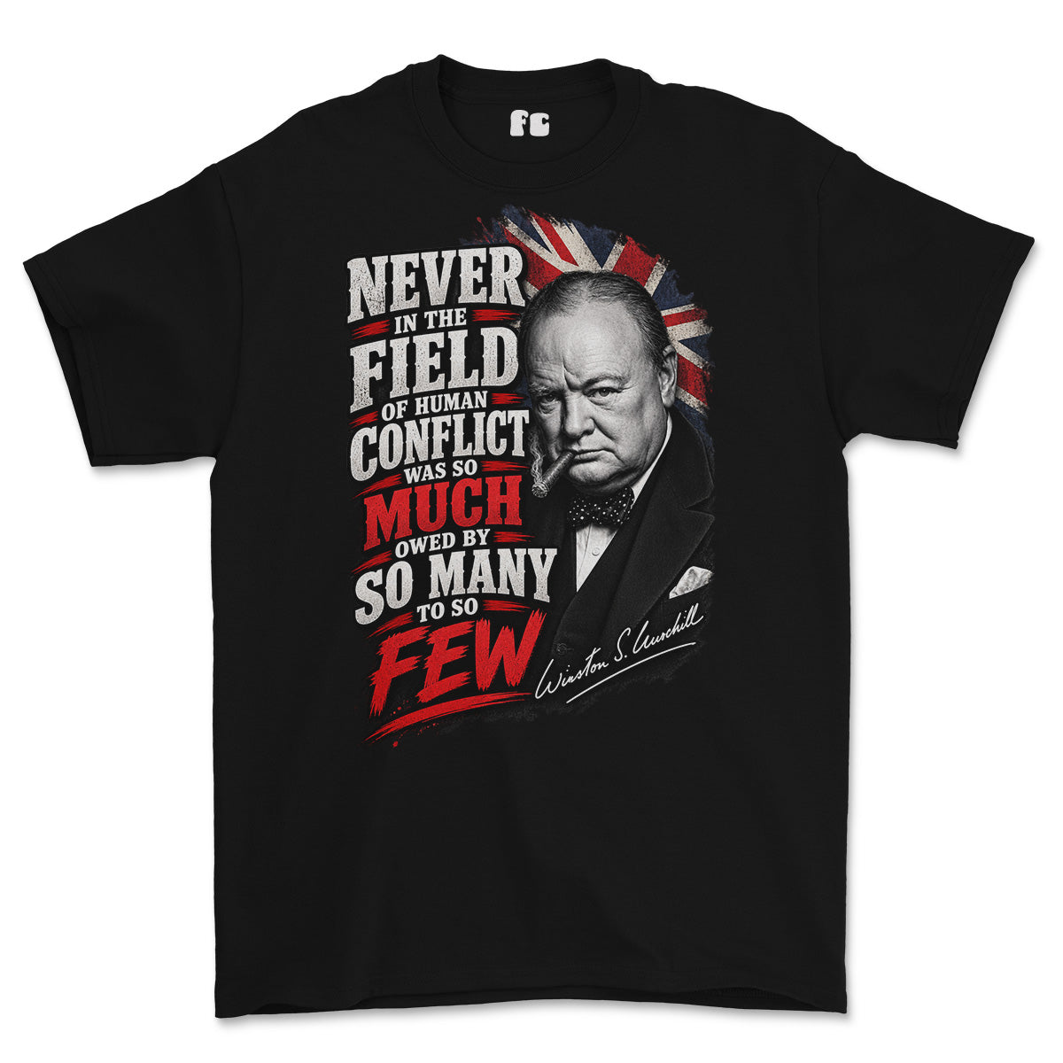 A black short-sleeve graphic t-shirt featuring Winston Churchill with a Union Jack background and the quote 'NEVER IN THE FIELD OF HUMAN CONFLICT WAS SO MUCH OWED BY SO MANY TO SO FEW' in white and red text.