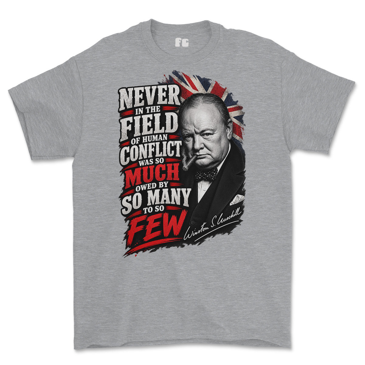 A heather gray short-sleeve t-shirt featuring a large graphic print of Winston Churchill with a Union Jack background and the quote 'NEVER IN THE FIELD OF HUMAN CONFLICT WAS SO MUCH OWED BY SO MANY TO SO FEW'.
